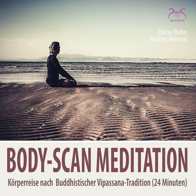 Body-Scan Meditation – Körperreise nach Buddhistischer Vipassana-Tradition: 24 Minuten Körperwahrnehmung & Entspannung