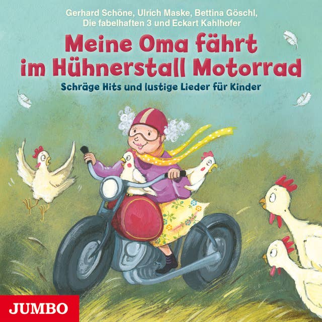 Meine Oma fährt im Hühnerstall Motorrad: Schräge Hits und lustige Lieder für Kinder