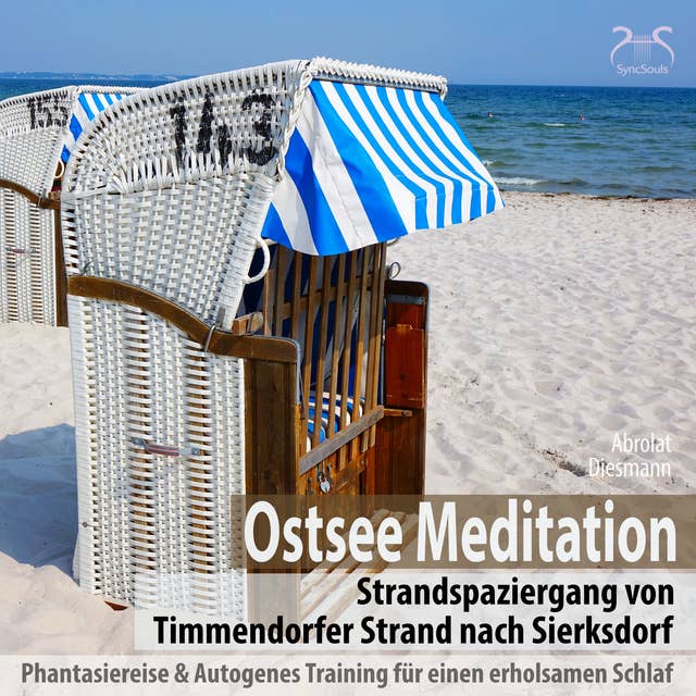 Ostsee Meditation: Phantasiereise von Timmendorfer Strand nach Sierksdorf: mit Autogenem Training für einen erholsamen Schlaf