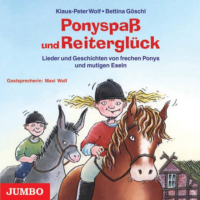 Ponyspaß und Reiterglück: Lieder und Geschichten von frechen Ponys und mutigen Eseln