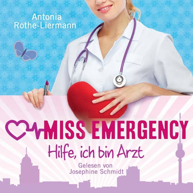Antonia Rothe-Liermann: Miss Emergency - Hilfe, ich bin Arzt