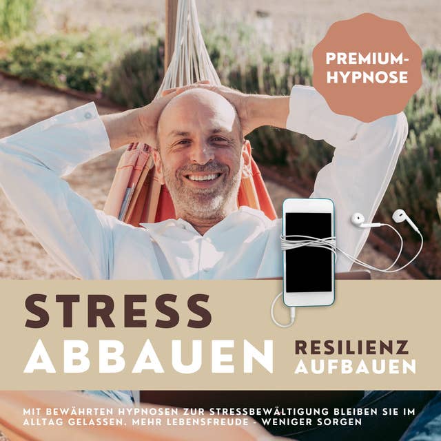 Premium-Hypnose-Bundle: Stress abbauen - Resilienz aufbauen: Mit bewährten Hypnosen zur Stressbewältigung bleiben Sie im Alltag gelassen (Mehr Lebensfreude, weniger Sorgen)