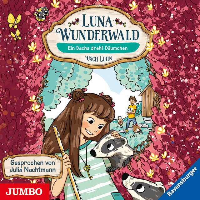 Luna Wunderwald. Ein Dachs dreht Däumchen [Band 6]
