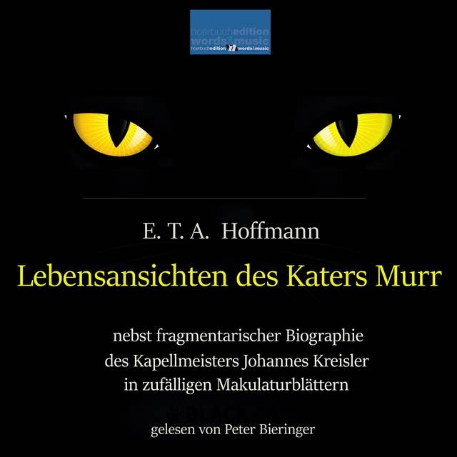Lebensansichten des Katers Murr: Nebst fragmentarischer Biographie des Kapellmeisters Johannes Kreisler in zufälligen Makulaturblättern.