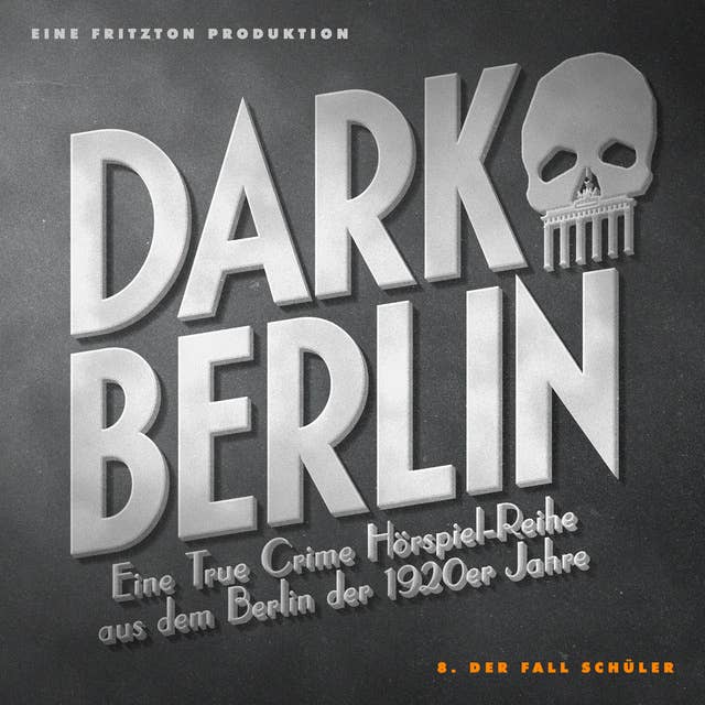 Dark Berlin - 8. Fall: 8. Der Fall Schüler