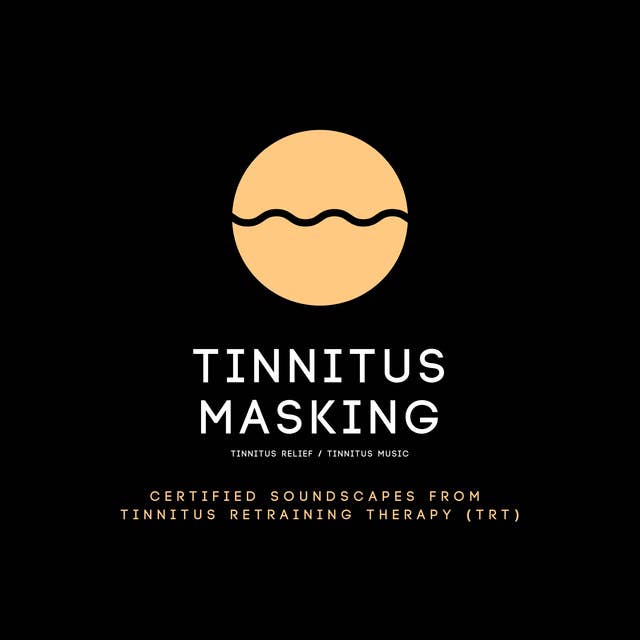 Tinnitus Masking: Certified soundscapes from tinnitus retraining therapy (TRT)