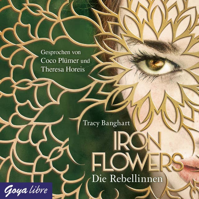 Iron Flowers. Die Rebellinnen [Band 1]: Die Rebellinnen [1]