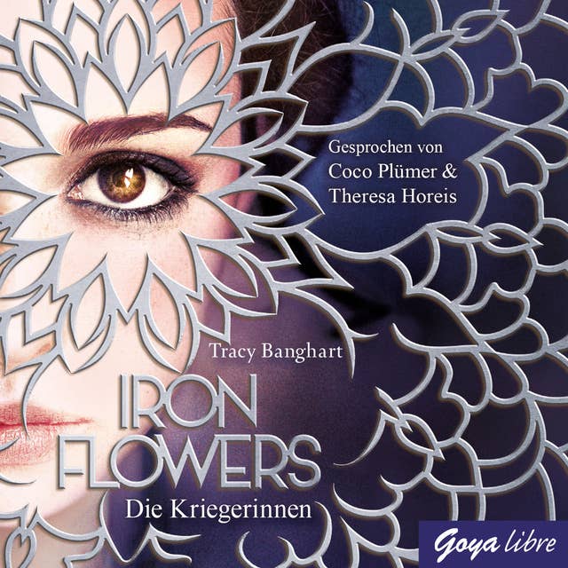 Iron Flowers. Die Kriegerinnen [Band 2]: Die Kriegerinnen [2]