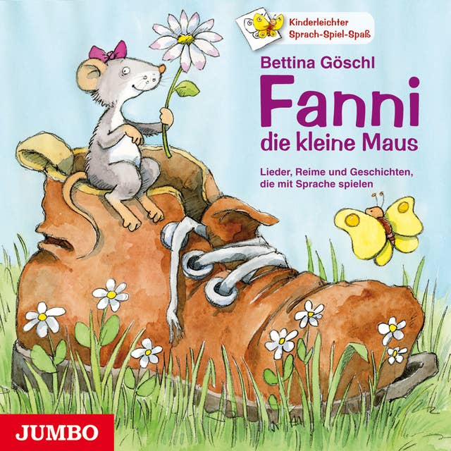 Fanni, die kleine Maus: Lieder, Reime und Geschichten, die mit Sprache spielen
