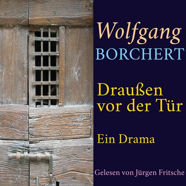 Wolfgang Borchert: Draußen vor der Tür: Ein Drama. Ungekürzte Lesung