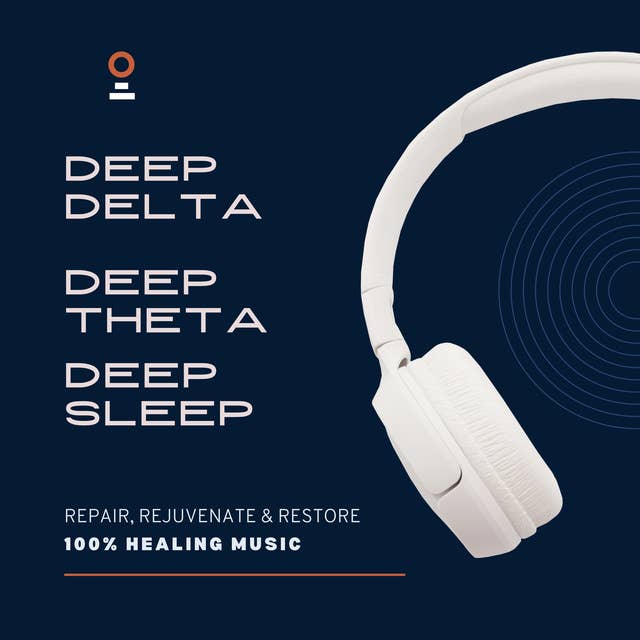 Deep Delta, Deep Theta, Deep Sleep - 100% Healing Music: Repair, Rejuvenate & Restore by mindMAGIXX