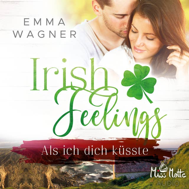Irish Feelings: Als ich dich küsste