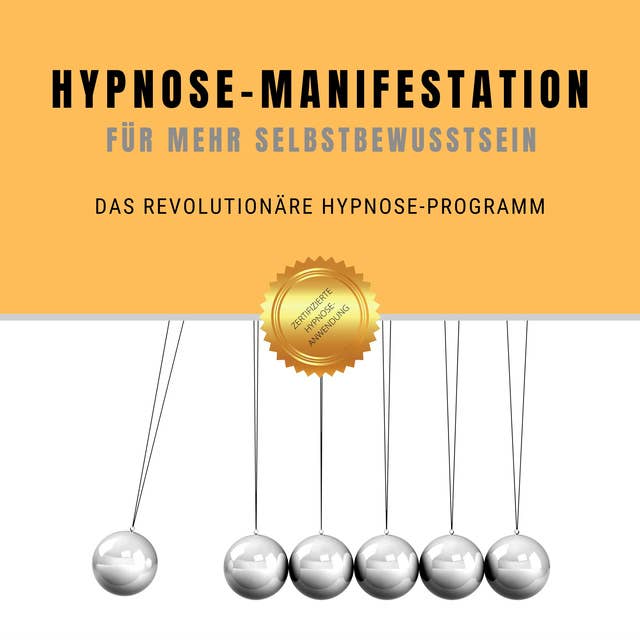 Hypnose-Manifestation für mehr Selbstbewusstein: Das revolutionäre Hypnose-Programm