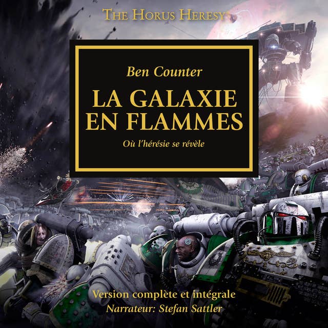 The Horus Heresy 03: La Galaxie en Flammes: Où l'hérésie se révèle by Ben Counter