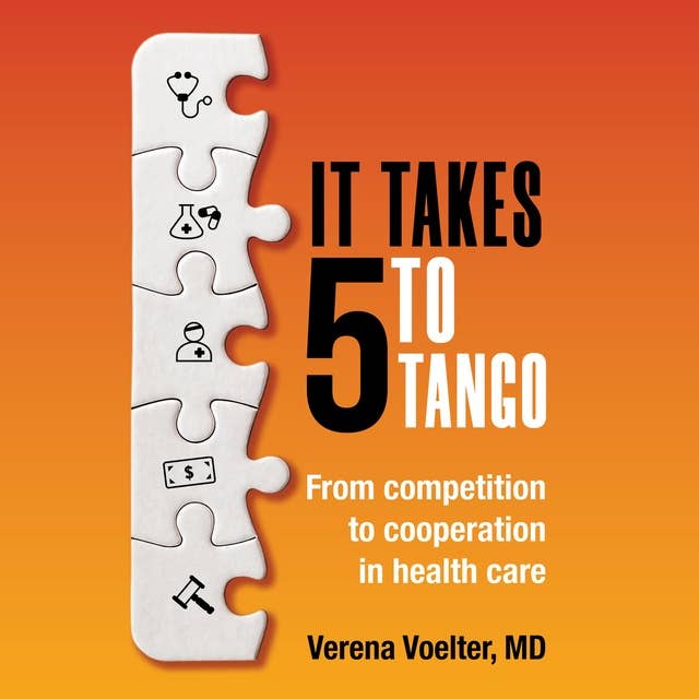 It Takes 5 to Tango: From Competition to Cooperation in Health Care