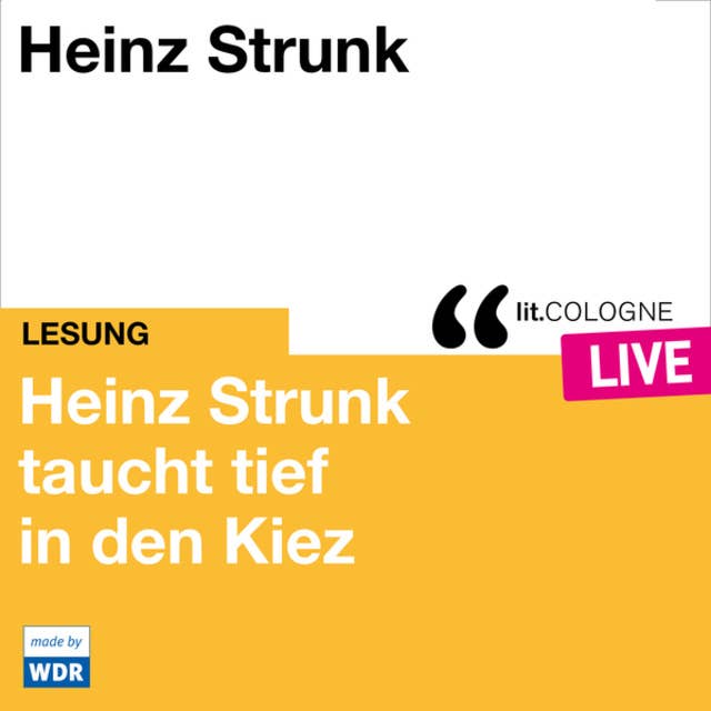 Heinz Strunk taucht tief in den Kiez - lit.COLOGNE live (ungekürzt)