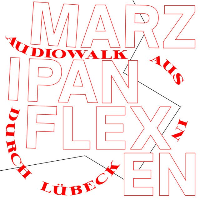 Marzipanflexen - Ein Audiowalk aus/in/durch Lübeck
