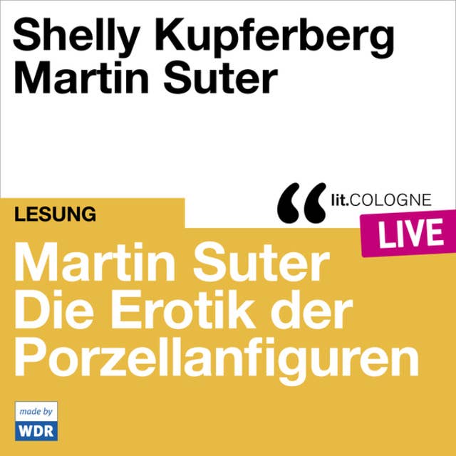 Martin Suter - Die Erotik der Porzellanfiguren - lit.COLOGNE live (Ungekürzt)
