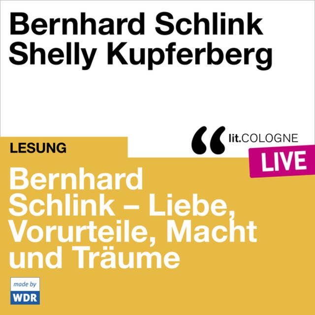 Bernhard Schlink - Liebe, Vorurteile, Macht und Träume - lit.COLOGNE live (Ungekürzt)
