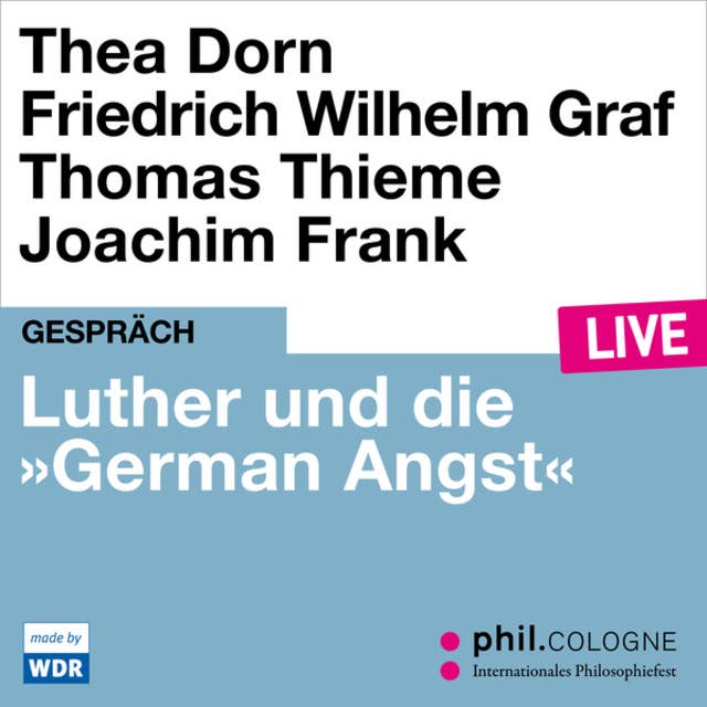 Luther und die "German Angst" - phil.COLOGNE live (Ungekürzt)