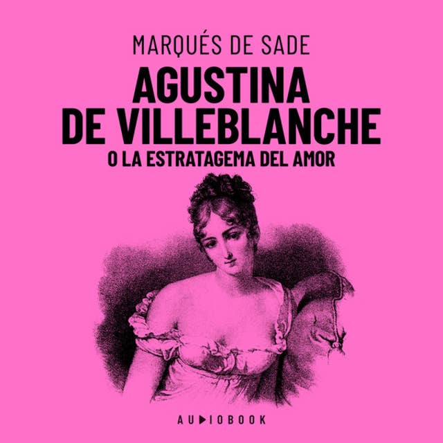 Agustina De Villeblanche O La Estratagema Del Amor (Completo) by Marquis de Sade