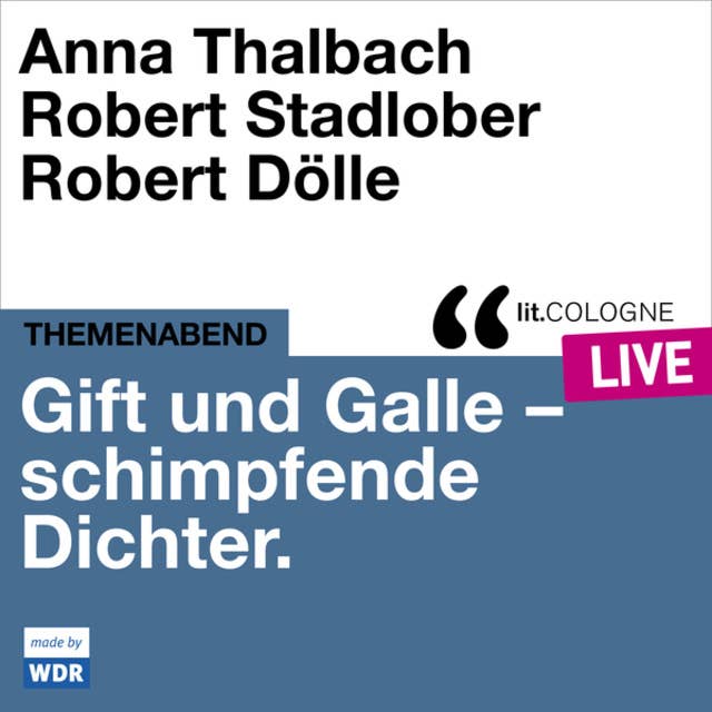 Gift und Galle mit Anna Thalbach, Robert Stadlober und Robert Dölle - lit.COLOGNE live (Ungekürzt)