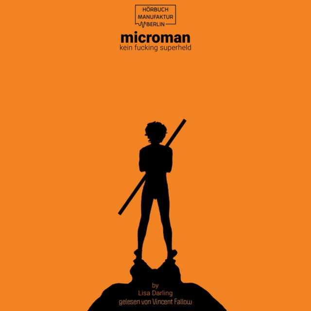 kein fucking superheld: microman Trilogie