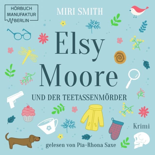 Elsy Moore und der Teetassenmörder - Elsy Moore, Band 1 (ungekürzt)