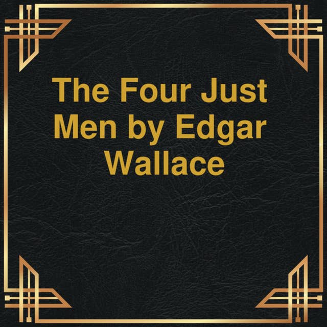 The Four Just Men (Unabridged)