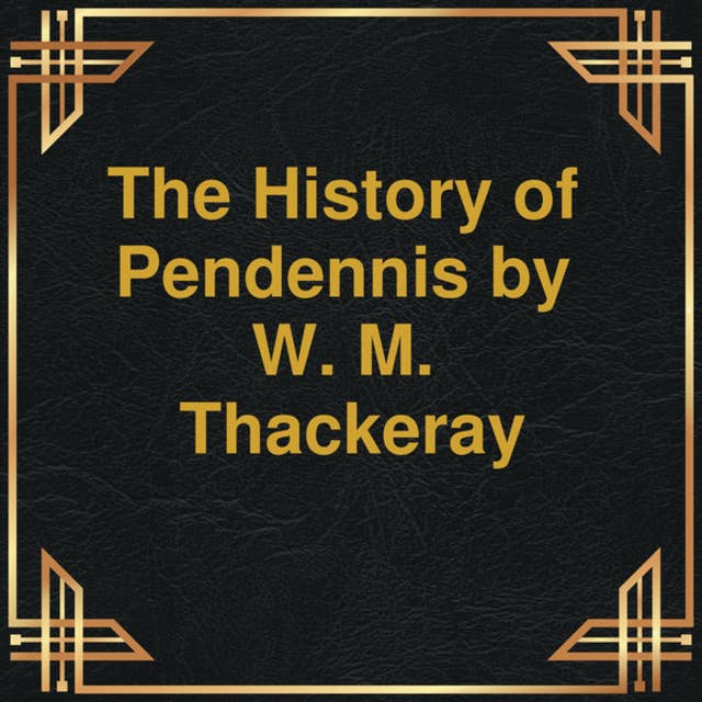 The History of Pendennis (Unabridged)