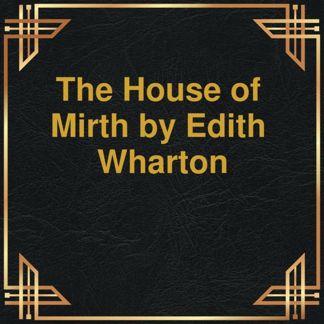 The House of Mirth (Unabridged)