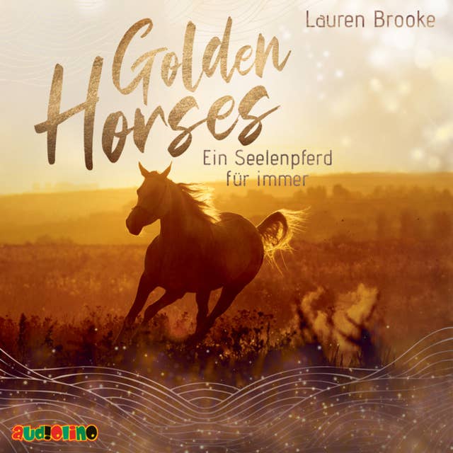 Ein Seelenpferd für immer - Golden Horses, Band 1 (Ungekürzt)