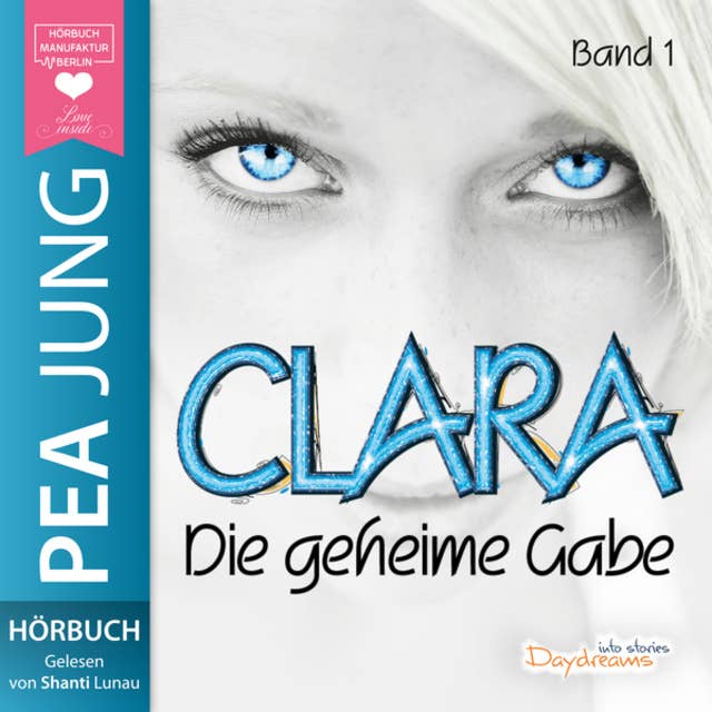 Die geheime Gabe - Clara, Band 1 (ungekürzt)