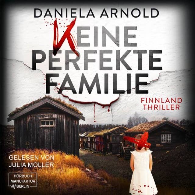 Keine perfekte Familie - Finnland-Thriller (ungekürzt)