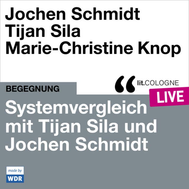Systemvergleich mit Tijan Sila und Jochen Schmidt - lit.COLOGNE live (ungekürzt)