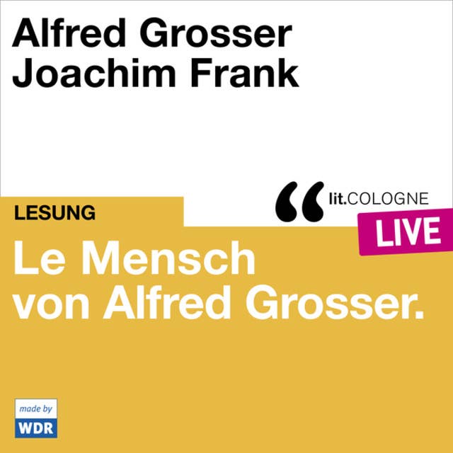 Le Mensch von Alfred Grosser - lit.COLOGNE live (Ungekürzt)