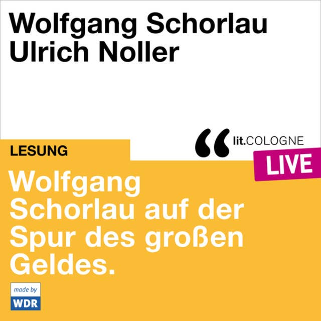 Wolfgang Schorlau auf der Spur des großen Geldes - lit.COLOGNE live (ungekürzt)