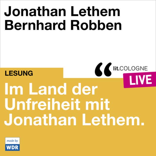 Im Land der Unfreiheit mit Jonathan Lethem - lit.COLOGNE live (Ungekürzt)