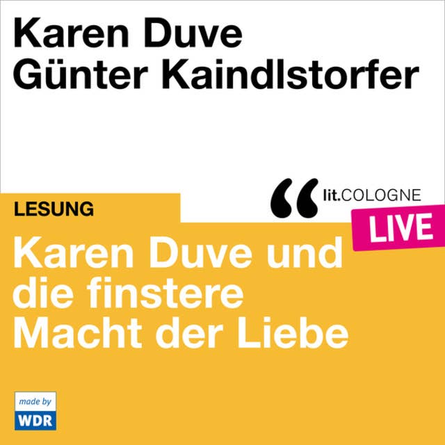 Karen Duve und die finstere Macht der Liebe - lit.COLOGNE live (ungekürzt)