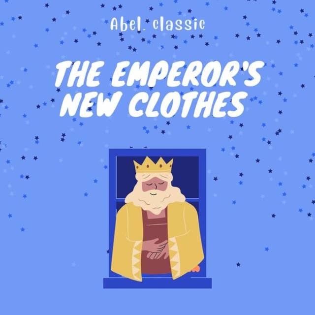 The Emperor's New Clothes - Abel Classics: fairytales and fables