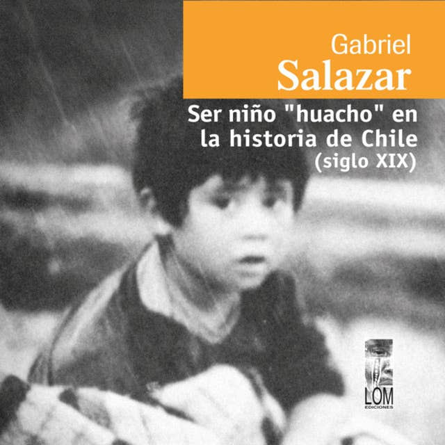 Ser niño "huacho" en la historia de Chile (siglo XIX) (Completo)
