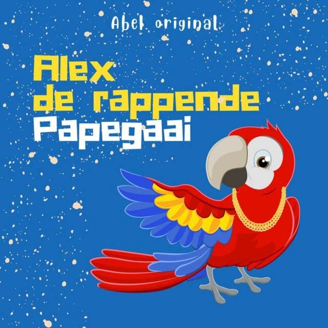 Alex de rappende papegaai - Abel Originals, Season 1, Episode 1: Op zoek naar een nieuw huis