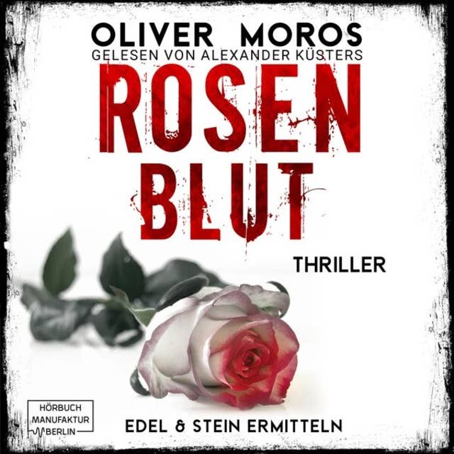 Rosenblut - Kripo Berlin: Edel & Stein ermitteln - Thriller, Band 1 (ungekürzt)