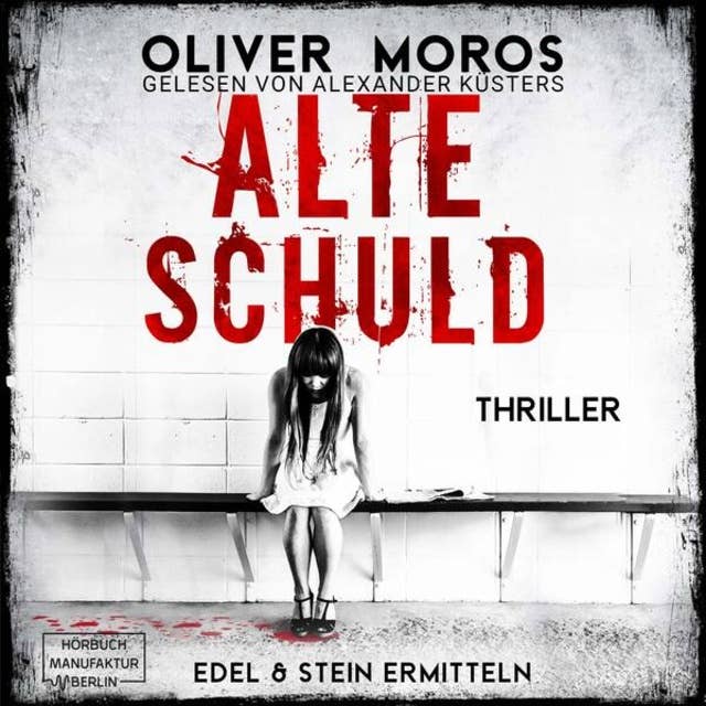 Alte Schuld - Kripo Berlin: Edel & Stein ermitteln, Band 4 (ungekürzt)