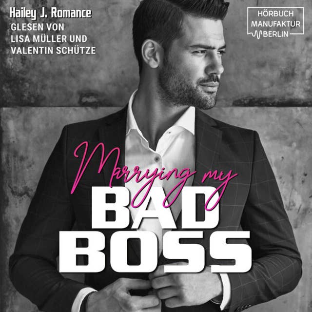 Marrying my Bad Boss (ungekürzt) by Hailey J. Romance