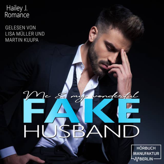 Me & my wonderful Fake Husband (ungekürzt) by Hailey J. Romance