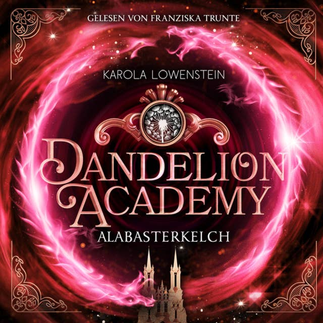 Alabasterkelch - Dandelion Academy, Buch 2 (ungekürzt)