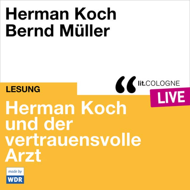Herman Koch und der vertrauensvolle Arzt - lit.COLOGNE live (ungekürzt)