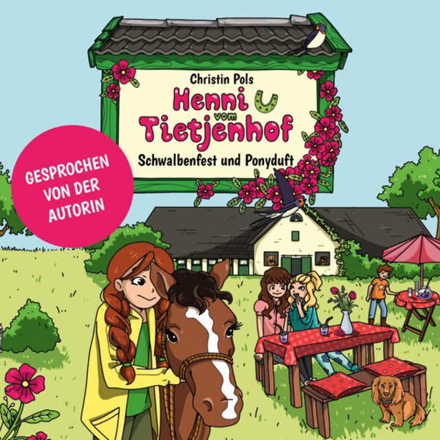 Schwalbenfest und Ponyduft - Henni vom Tietjenhof, Band 1 (ungekürzt)