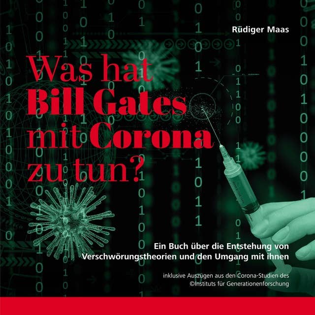 Was hat Bill Gates mit Corona zu tun?: Ein Hörbuch über die Entstehung von Verschwörungstheorien und den Umgang mit ihnen